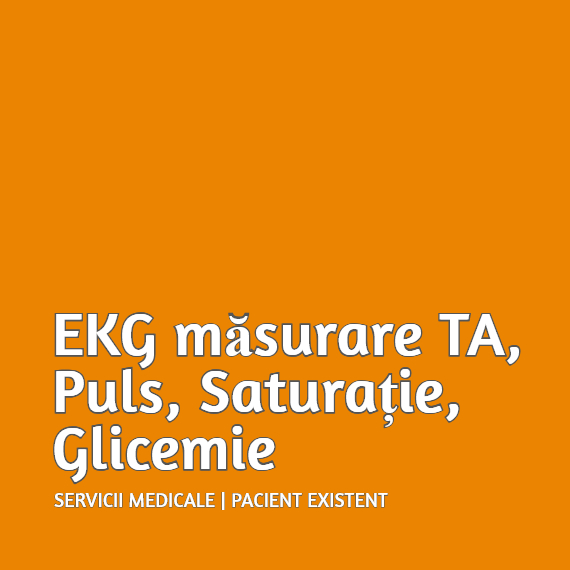 EKG măsurare TA, puls, saturație, glicemie pacient existent