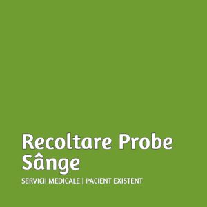 Recoltare Probe Sânge | Pacient Existent