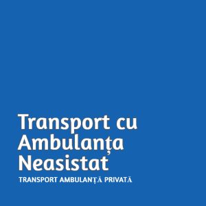 Transport cu Ambulanța Neasistat